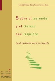 SOBRE EL APRENDER Y EL TIEMPO QUE REQUIERE | 9788480636308 | STOLL, L.; FINK, D.; EARL, L. | Llibreria La Gralla | Librería online de Granollers