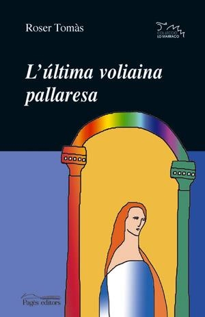 ULTIMA VOLIAINA PALLARESA, L' (LO MARRACO 138) | 9788497791427 | TOMAS, ROSER | Llibreria La Gralla | Librería online de Granollers