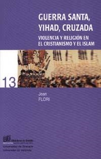 GUERRA SANTA YIHAD CRUZADA. VIOLENCIA Y RELIGION EN EL CRIST | 9788433831231 | FLORI, JEAN | Llibreria La Gralla | Llibreria online de Granollers