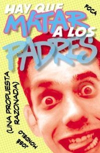 HAY QUE MATAR A LOS PADRES | 9788495440587 | MONDELO, JOSE | Llibreria La Gralla | Librería online de Granollers