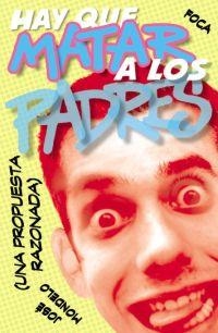 HAY QUE MATAR A LOS PADRES | 9788495440587 | MONDELO, JOSE | Llibreria La Gralla | Llibreria online de Granollers