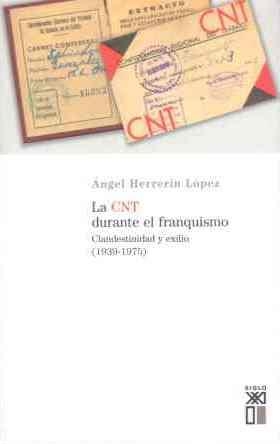 CNT DURANTE EL FRANQUISMO, LA. CLANDESTINIDAD Y EXILIO | 9788432311529 | HERREÍN LOPEZ, ANGEL | Llibreria La Gralla | Llibreria online de Granollers