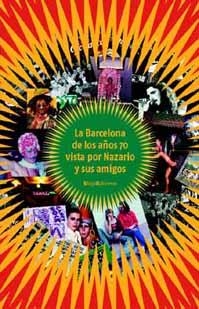 BARCELONA DE LOS AÑOS 70 VISTA POR NAZARIO Y SUS AMIGOS, LA | 9788495881380 | VERA LUQUE, NAZARIO | Llibreria La Gralla | Librería online de Granollers