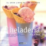 HELADERIA EN CASA, LA. EL GRAN LIBRO DE LOS HELADOS | 9788475563244 | ARGÜELLES, AIDA | Llibreria La Gralla | Librería online de Granollers