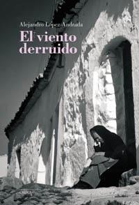 VIENTO DERRUIDO, EL | 9788496052833 | LOPEZ ANDRADA, ALEJANDRO | Llibreria La Gralla | Librería online de Granollers