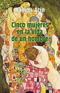 CINCO MUJERES EN LA VIDA DE UN HOMBRE | 9788484336914 | ACIN, RAMON | Llibreria La Gralla | Librería online de Granollers
