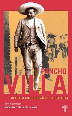 PANCHO VILLA. RETRATO AUTOBIOGRAFICO 1894-1914 | 9788430605545 | VILLA, PANCHO | Llibreria La Gralla | Llibreria online de Granollers