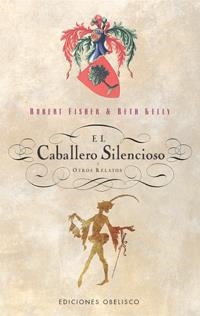 CABALLERO SILENCIOSO Y OTROS RELATOS, EL | 9788497771191 | FISHER, ROBERT / KELLY, BETH | Llibreria La Gralla | Librería online de Granollers