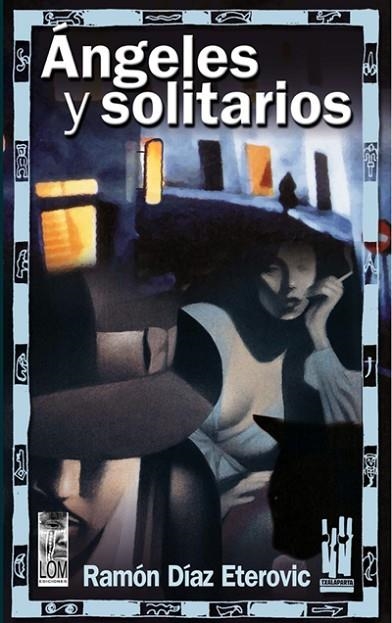 ANGELES Y SOLITARIOS | 9788481363647 | DIAZ ETEROVIC, RAMON | Llibreria La Gralla | Librería online de Granollers