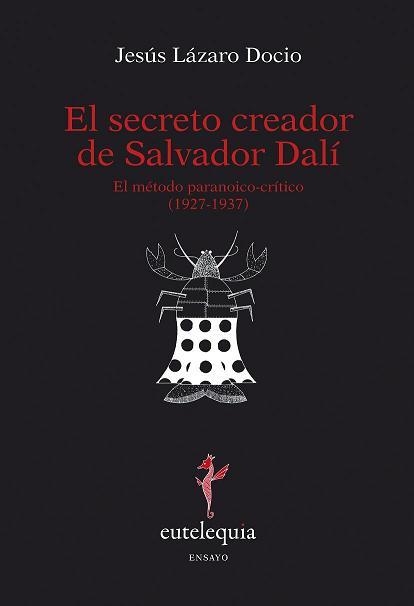SECRETO CREADOR DE SALVADOR DALÍ, EL | 9788493825645 | LÁZARO DOCIO, JESUS | Llibreria La Gralla | Librería online de Granollers