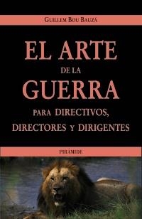 ARTE DE LA GUERRA PARA DIRECTIVOS, DIRECTORES Y DIRIGENTES, | 9788436818802 | BOU BAUZA, GUILLEM | Llibreria La Gralla | Librería online de Granollers