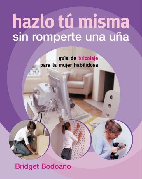 HAZLO TU MISMA SIN ROMPERTE UNA UÑA | 9788424188078 | BODOANO, BRIDGET | Llibreria La Gralla | Librería online de Granollers
