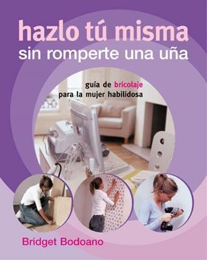 HAZLO TU MISMA SIN ROMPERTE UNA UÑA | 9788424188078 | BODOANO, BRIDGET | Llibreria La Gralla | Llibreria online de Granollers
