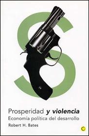 PROSPERIDAD Y VIOLENCIA. ECONOMIA POLITICA DEL DESARROLLO | 9788495348104 | BATES, ROBERT H. | Llibreria La Gralla | Llibreria online de Granollers