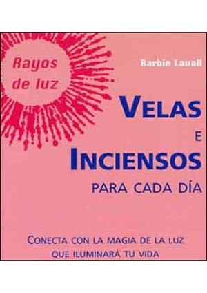 VELAS E INCIENSOS PARA CADA DIA (RAYOS DE LUZ) | 9788496194427 | LAVALL, BARBIE | Llibreria La Gralla | Llibreria online de Granollers