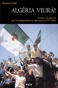 ALGERIA VIURA FRANÇA I LA GUERRA PER LA INDEPENDENCIA ALGERI | 9788437058672 | USALL, RAMON | Llibreria La Gralla | Librería online de Granollers