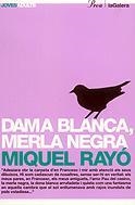 DAMA BLANCA MERLA NEGRA (JOVES ADULTS 12) | 9788424640620 | RAYO, MIQUEL | Llibreria La Gralla | Librería online de Granollers