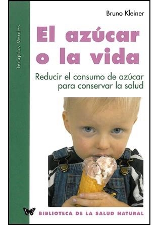 AZUCAR O LA VIDA, EL (BIBL. SALUD NATURAL 15) | 9788496194328 | KLEINER, BRUNO | Llibreria La Gralla | Llibreria online de Granollers