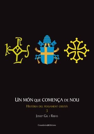 MÓN QUE COMENÇA DE NOU, UN (HISTÒRIA DEL PENSAMENT CRISTIÀ) | 9788497917698 | GIL I RIBAS, JOSEP | Llibreria La Gralla | Librería online de Granollers