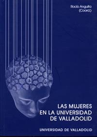 MUJERES EN LA UNIVERSIDAD DE VALLADOLID, LAS | 9788484482390 | ANGUITA, ROCIO (COORD.) | Llibreria La Gralla | Librería online de Granollers