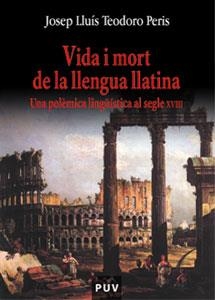 VIDA I MORT DE LA LLENGUA LLATINA | 9788437056739 | TEODORO PERIS, JOSEP LLUIS | Llibreria La Gralla | Librería online de Granollers