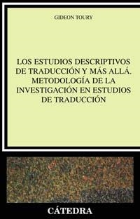 ESTUDIOS DESCRIPTIVOS DE TRADUCCION Y MAS ALLA, LOS | 9788437621746 | TOURY, GIDEON | Llibreria La Gralla | Librería online de Granollers
