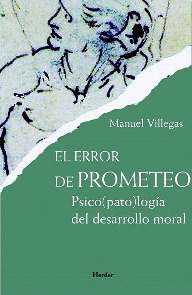 ERROR DE PROMETEO : PSICO(PATO)LOGÍA DEL DESARROLLO MORAL, EL | 9788425427633 | VILLEGAS I BESORA, MANUEL | Llibreria La Gralla | Librería online de Granollers