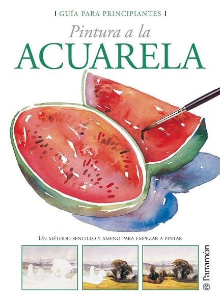 PINTURA  A LA ACUARELA. GUIA PARA PRINCIPIANTES | 9788434226678 | Llibreria La Gralla | Librería online de Granollers