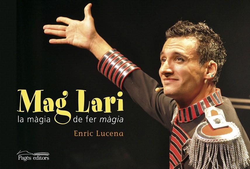 MAG LARI. LA MAGIA DE FER MAGIA | 9788499752280 | LUCENA, ENRIC | Llibreria La Gralla | Librería online de Granollers