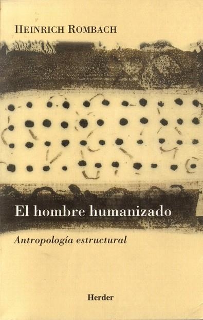 HOMBRE HUMANIZADO, EL. ANTROPOLOGIA ESTRUCTURAL | 9788425422744 | ROMBACH, HEINRICH | Llibreria La Gralla | Librería online de Granollers