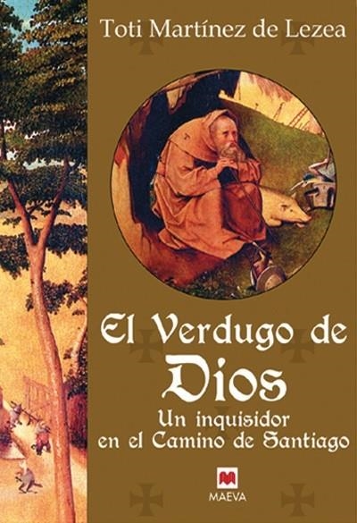 VERDUGO DE DIOS, EL. UN INQUISIDOR EN EL CAMINO DE SANTIAGO | 9788496231306 | MARTINEZ DE LEZEA, TOTI | Llibreria La Gralla | Librería online de Granollers