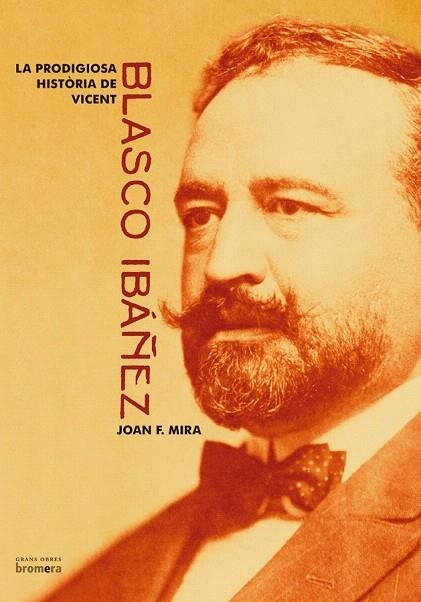 PRODIGIOSA HISTORIA DE VICENT BLASCO IBAÑEZ, LA (CATALA) | 9788476609965 | MIRA, JOAN F. | Llibreria La Gralla | Librería online de Granollers