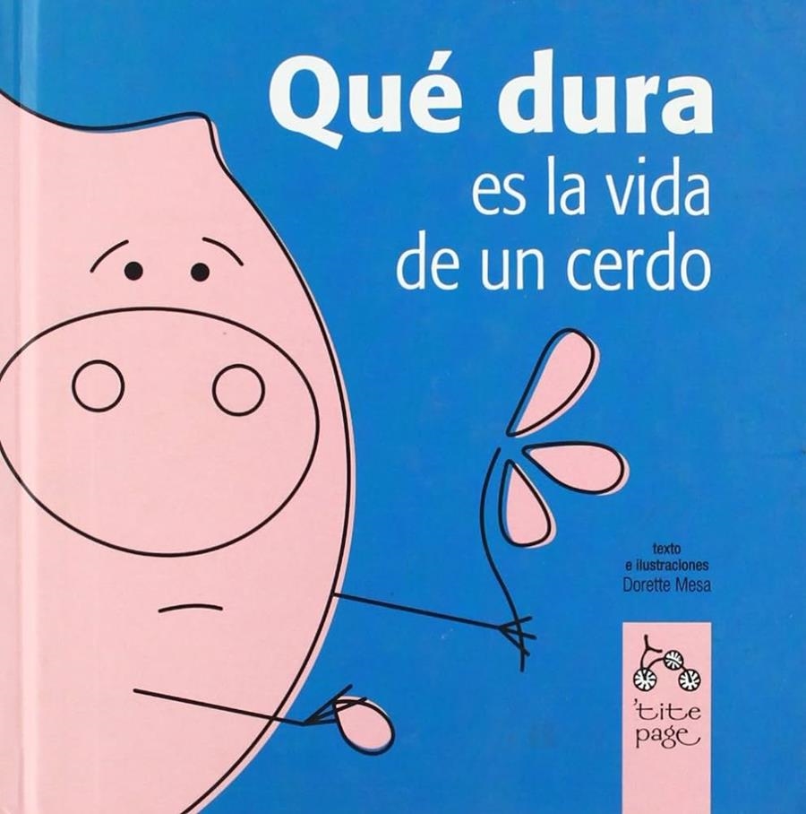 QUE DURA ES LA VIDA DE UN CERDO | 9788493380120 | MESA, DORETTE | Llibreria La Gralla | Llibreria online de Granollers