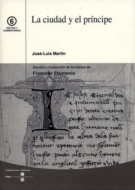 CIUDAD Y EL PRINCIPE, LA (TEXTOS Y COMENTARIOS 6) | 9788447527892 | EIXIMENIS, FRANCESC (MARTIN, J.L., ED.) | Llibreria La Gralla | Llibreria online de Granollers