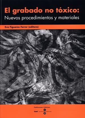 GRABADO NO TOXICO, EL | 9788447528103 | FIGUERAS FERRER, EVA | Llibreria La Gralla | Librería online de Granollers
