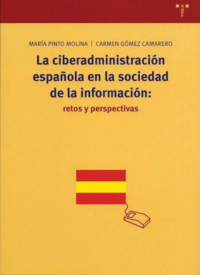 CIBERADMINISTRACION ESPAÑOLA EN LA SOCIEDAD DE LA INFORMACIO | 9788497041218 | PINTO MOLINA, MARIA/GOMEZ CAMARERO, CARMEN | Llibreria La Gralla | Llibreria online de Granollers