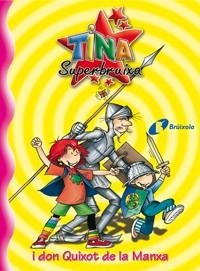 TINA SUPERBRUIXA I DON QUIXOT DE LA MANXA | 9788483048207 | KNISTER | Llibreria La Gralla | Llibreria online de Granollers