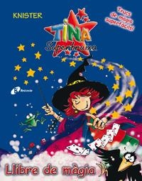 LLIBRE DE MAGIA (TINA SUPERBRUIXA) | 9788483048146 | KNISTER | Llibreria La Gralla | Llibreria online de Granollers