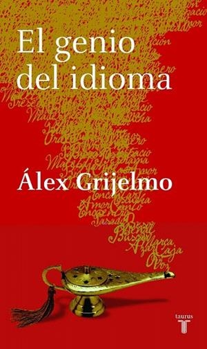 GENIO DEL IDIOMA, EL | 9788430605729 | GRIJELMO, ALEX | Llibreria La Gralla | Librería online de Granollers