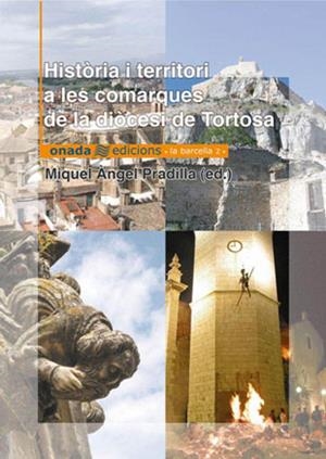 HISTORIA I TERRITORI COMARQUES DIOCESI DE TORTOSA | 9788493344122 | PRADILLA, MIQUEL ANGEL | Llibreria La Gralla | Librería online de Granollers