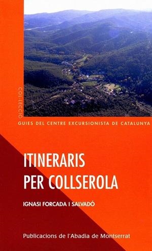 ITINERARIS PER COLLSEROLA (GUIES CENTRE EXCURSIONISTA CATALU | 9788484156185 | FORCADA I SALVADO, IGNASI | Llibreria La Gralla | Llibreria online de Granollers