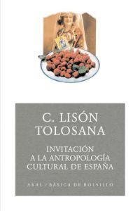 INVITACION A LA ANTROPOLOGIA CULTURAL DE ESPAÑA | 9788446022404 | LISON TOLOSANA, CARMELO | Llibreria La Gralla | Librería online de Granollers
