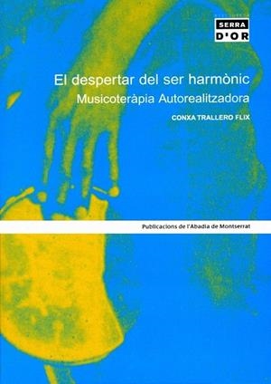 DESPERTAR DEL SER HARMONIC, EL. MUSICOTERAPIA AUTOREALITZADO | 9788484156017 | TRALLERO FLIX, CONXA | Llibreria La Gralla | Llibreria online de Granollers