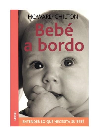 BEBE A BORDO. ENTENDER LO QUE NECESITA SU BEBE | 9788489778931 | CHILTON, HOWARD | Llibreria La Gralla | Librería online de Granollers