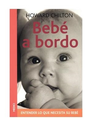 BEBE A BORDO. ENTENDER LO QUE NECESITA SU BEBE | 9788489778931 | CHILTON, HOWARD | Llibreria La Gralla | Llibreria online de Granollers