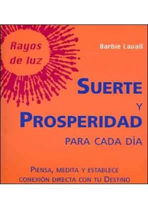 SUERTE Y PROSPERIDAD PARA CADA DIA (RAYOS DE LUZ) | 9788496194397 | LAVALL, BARBIE | Llibreria La Gralla | Llibreria online de Granollers