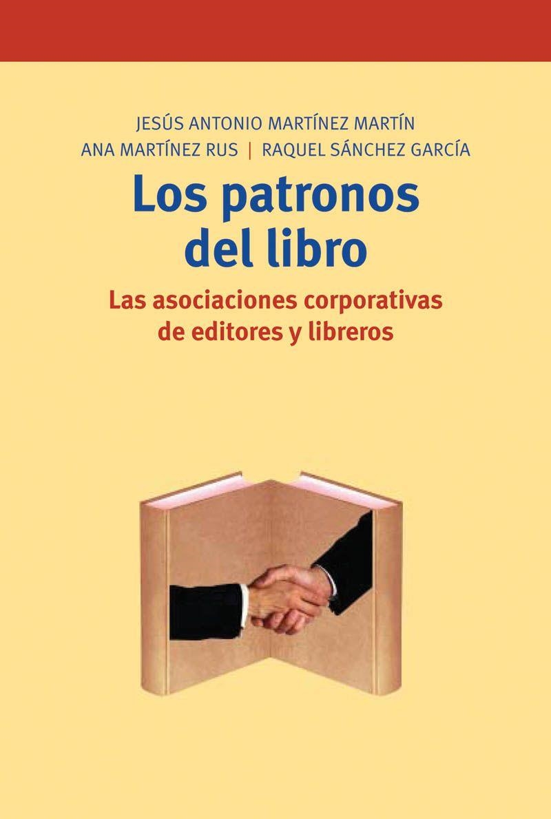 PATRONOS DEL LIBRO, LOS. LAS ASOCIACIONES CORPORATIVAS DE ED | 9788497041423 | MARTINEZ MARTIN, JESUS ANTONIO | Llibreria La Gralla | Librería online de Granollers