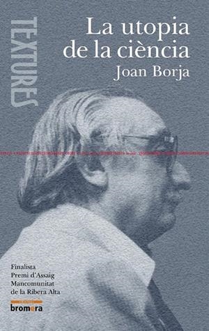 UTOPIA DE LA CIENCIA, LA (TEXTURES 12) | 9788476609897 | BORJA, JOAN | Llibreria La Gralla | Librería online de Granollers