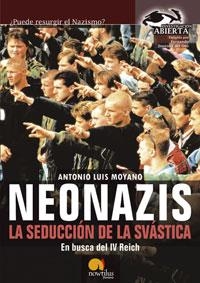 NEONAZIS. LA SEDUCCION DE SVASTICA | 9788497632003 | MOYANO, ANTONIO LUIS | Llibreria La Gralla | Librería online de Granollers
