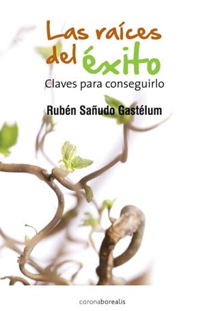 RAÍCES DEL ÉXITO, LAS | 9788415465003 | SAÑUDO GASTÉLUM, RUBÉN | Llibreria La Gralla | Librería online de Granollers